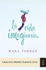 VIDA IMAGINARIA, LA (FINALISTA PREMIO PLANETA 2012) | 9788408031420 | TORRES, MARA