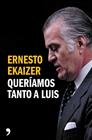QUERÍAMOS TANTO A LUIS | 9788499984926 | EKAIZER, ERNESTO