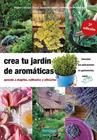 CREA TU JARDÍN DE AROMÁTICAS | 9788412183030 | LAPOUGE-DÈJEAN, BRIGITTE/DAVID-BARNADAT, NATHALIE/HAMPIKIAN, SYLVIE