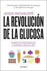 REVOLUCIÓN DE LA GLUCOSA, LA | 9788411190084 | INCHAUSPÉ, JESSIE