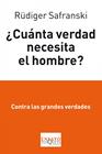 CUÁNTA VERDAD NECESITA EL HOMBRE? | 9788483834862 | SAFRANSKI, RUDIGER