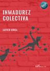 INMADUREZ COLECTIVA | 9788410702141 | URRA, JAVIER