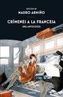 CRÍMENES A LA FRANCESA | 9788417454548 | BALZAC, HONORÉ DE/APOLLINAIRE, GUILLAUME/BLOY, LÉON/DUMAS, ALEXANDRE/MÉRIMÉE, PROSPER/LEBLANC, MAURI