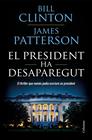 PRESIDENT HA DESAPAREGUT, EL | 9788466423960 | CLINTON, BILL/PATTERSON, JAMES