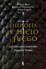 FILOSOFÍA DE HIELO Y FUEGO | 9788494178917 | ROCA I PASCUAL, BERNAT/VILAPRINYÓ I ALBAREDA, FRANCESC/CANTO GUILELLA, DAVID