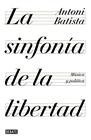SINFONIA DE LA LIBERTAD, LA | 9788499928425 | BATISTA, ANTONI