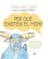 PER QUÈ EXISTEIX EL MÓN? | 9788499884158 | NHAT HANH, THICH