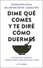 DIME QUÉ COMES Y TE DIRÉ CÓMO DUERMES | 9788448041724 | FUNDACIÓN ALÍCIA/DR. ANTONI ESTEVE
