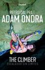 ADAM ONDRA. THE CLIMBER | 9788498296945 | DAL PRA, PIETRO