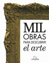 MIL OBRAS PARA DESCUBRIR EL ARTE | 9788480169905