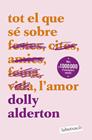TOT EL QUE SÉ SOBRE L'AMOR | 9788419971609 | ALDERTON, DOLLY