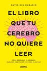 LIBRO QUE TU CEREBRO NO QUIERE LEER, EL | 9788416720620 | ROSARIO, DAVID DEL