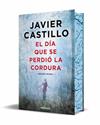 DÍA QUE SE PERDIÓ LA CORDURA, EL (EDICIÓN LIMITADA CON CANTOS TINTADOS) | 9788466378925 | CASTILLO, JAVIER