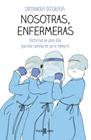 NOSOTRAS, ENFERMERAS | 9788401025716 | ENFERMERA SATURADA,