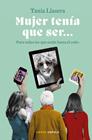 MUJER TENÍA QUE SER | 9788448029432 | LLASERA, TANIA