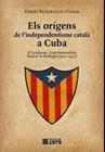ORÍGENS DE L'INDEPENDENTISME CATALÀ A CUBA, ELS  | 9788494358999 | RUBIRALTA I CASAS, FERMÍ