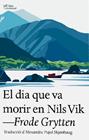DIA QUE VA MORIR EN NILS VIK, EL | 9791387672324 | GRYTTEN, FRODE