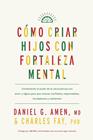 CÓMO CRIAR HIJOS CON FORTALEZA MENTAL | 9788410121171 | AMEN, DANIEL G./FAY, CHARLES