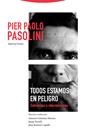 TODOS ESTAMOS EN PELIGRO | 9788498796889 | PASOLINI, PIER PAOLO