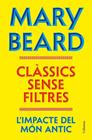 CLÀSSICS SENSE FILTRES | 9788466435260 | BEARD, MARY