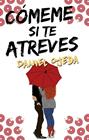 CÓMEME SI TE ATREVES | 9788416306817 | OJEDA, DANIEL