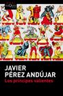 PRÍNCIPES VALIENTES, LOS | 9788483838587 | PÉREZ ANDÚJAR, JAVIER