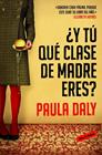 Y TU QUE CLASE DE MADRE ERES | 9788439728191 | DALY,PAULA
