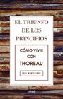 TRIUNFO DE LOS PRINCIPIOS. CÓMO VIVIR CON THOREAU | 9788434425811 | MONTESINOS, TONI