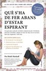 QUÈ S'HA DE FER ABANS D'ESTAR ESPERANT | 9788466418515 | MURKOFF, HEIDI