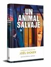 UN ANIMAL SALVAJE (EDICIÓN LIMITADA) | 9788466378710 | DICKER, JOËL