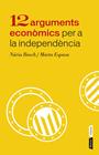 12 ARGUMENTS ECONOMICS PER A LA INDEPENDÈNCIA DE CATALUNYA | 9788498092943 | BOSCH-ESPASA