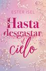 HASTA DESGASTAR EL CIELO | 9788410396142 | ISEL, ESTER