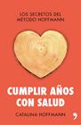 CUMPLIR AÑOS CON SALUD | 9788499984254 | HOFFMANN, CATALINA