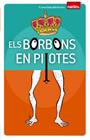 BORBONS EN PILOTES, ELS | 9788415456308 | FIDEL BALÉS, SÒNIA CEBRIÁN, PACO ESPIGA, JAUME OLIVERAS, M. ÀNGELS PAGÈS, ANNA PUIG, JOAN VALL, DANI