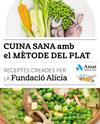 CUINA SANA AMB EL MÈTODE DEL PLAT | 9788497358866 | FUNDACIÓ ALÍCIA