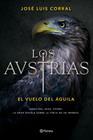 AUSTRIAS, LOS/ EL VUELO DEL ÁGUILA | 9788408156390 | CORRAL, JOSE LUIS