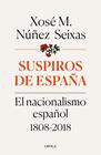 SUSPIROS DE ESPAÑA | 9788491990277 | NÚÑEZ SEIXAS, XOSÉ M.