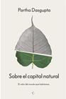 SOBRE EL CAPITAL NATURAL | 9788412901955 | DASGUPTA, PARTHA