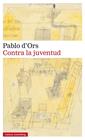 CONTRA LA JUVENTUD | 9788416252251 | D'ORS, PABLO