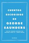 CUENTOS ESCOGIDOS DE GEORGE SAUNDERS | 9788432249143 | SAUNDERS, GEORGE