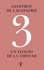 3 UN ELOGIO DE LA AMISTAD | 9788430627189 | DE LAGASNERIE, GEOFFROY