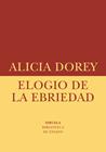 ELOGIO DE LA EBRIEDAD | 9788410415621 | DOREY, ALICIA