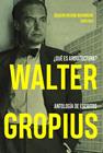 WALTER GROPIUS. ¿QUÉ ES ARQUITECTURA? ANTOLOGÍA DE ESCRITOS | 9788494606694 | MEDINA WARMBURG, JOAQUÍN