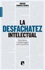 DESFACHATEZ INTELECTUAL, LA | 9788490972595 | SÁNCHEZ-CUENCA RODRÍGUEZ, IGNACIO