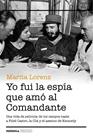 YO FUI LA ESPÍA QUE AMÓ AL COMANDANTE | 9788499424217 | LORENZ, MARITA