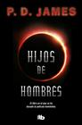 HIJOS DE HOMBRES | 9788490704387 | JAMES, P.D