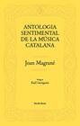 ANTOLOGIA SENTIMENTAL DE LA MÚSICA CATALANA | 9788412499704 | MAGRANÉ FIGUERA, JOAN