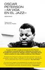 OSCAR PETERSON: MI VIDA EN EL JAZZ. MEMORIAS | 9788418404696 | PETERSON, OSCAR