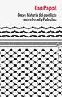 BREVE HISTORIA DEL CONFLICTO ENTRE ISRAEL Y PALESTINA | 9788412953039 | PAPPE, ILAN