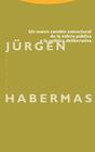 UN NUEVO CAMBIO ESTRUCTURAL DE LA ESFERA PÚBLICA Y LA POLÍTICA DELIBERATIVA | 9788413643250 | HABERMAS, JÜRGEN